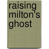 Raising Milton's Ghost door Joseph Crawford
