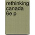Rethinking Canada 6e P