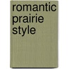 Romantic Prairie Style by Fifi O'neill