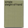 Simple Sleight-Of-Hand by Paul Zenon