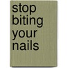 Stop Biting Your Nails by Lynda Hudson