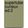 Supertube Curieux Ed.2 by n.v.t.