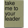 Take Me to Your Leader door Ian Harrison