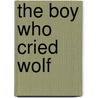 The Boy Who Cried Wolf by Jessica Stockham