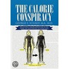 The Calorie Conspiracy door George E.M.a.M.D. Schauf