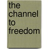 The Channel To Freedom by Mike Williams