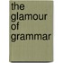 The Glamour of Grammar