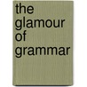 The Glamour of Grammar door Colbert Kearney