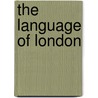 The Language Of London door Daniel Smith