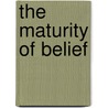 The Maturity of Belief by Kevin T. Lowery