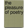 The Pleasure Of Poetry door Nicolas H. Nelson