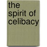 The Spirit Of Celibacy door Johann Adam Möhler