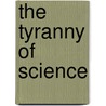 The Tyranny Of Science door Paul K. Feyerabend