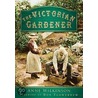 The Victorian Gardener by Anne Wilkinson