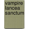 Vampire Lancea Sanctum door White W0lf