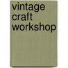 Vintage Craft Workshop door Cathy Callahan