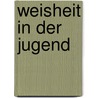 Weisheit in der Jugend door Edda Pucher