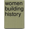 Women Building History door Wanda M. Corn