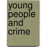 Young People and Crime door Sheila Hollins