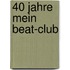 40 Jahre mein Beat-Club