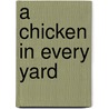 A Chicken In Every Yard by Robert Litt