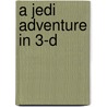 A Jedi Adventure in 3-D by Pablo Hidalgo