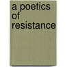 A Poetics Of Resistance door David Ward