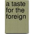 A Taste For The Foreign