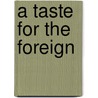 A Taste For The Foreign door Ellen Welch