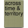 Across Time & Territory door Marsha Pfluger