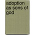 Adoption as Sons of God
