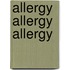 Allergy Allergy Allergy