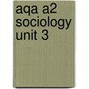 Aqa A2 Sociology Unit 3 door Martin Holborn