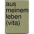 Aus meinem Leben (Vita)