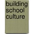 Building School Culture