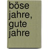 Böse Jahre, gute Jahre by Hans Maier