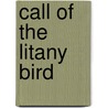 Call Of The Litany Bird by Susan Gibbs