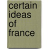 Certain Ideas Of France by H.L. Wesseling
