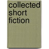 Collected Short Fiction door V-S. Naipaul