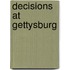 Decisions at Gettysburg