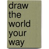Draw The World Your Way by Klutz