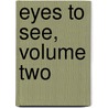 Eyes to See, Volume Two door Onbekend