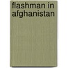Flashman in Afghanistan by George McDonald Fraser