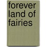 Forever Land Of Fairies by Cindy Wilhite