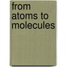 From Atoms To Molecules door Colin A. Russell