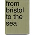 From Bristol To The Sea
