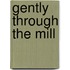 Gently Through The Mill