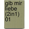 Gib mir Liebe (2in1) 01 door Kanan Minami