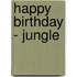 Happy Birthday - Jungle