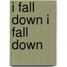 I Fall Down I Fall Down door Vicki Cobb